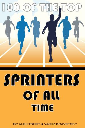 Cover of the book 100 of the Top Sprinters of All Time by Kirk Mahoney, Ph.D.