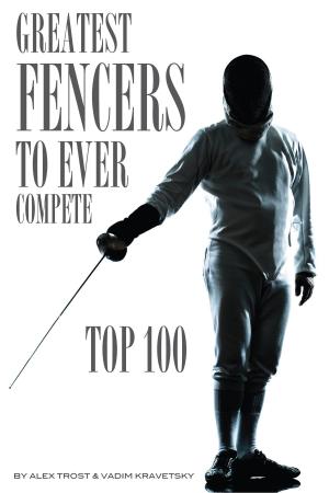 Book cover of Greatest Fencers to Ever Compete: Top 100