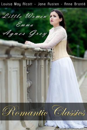 Cover of the book Romantic Classics: Little Women, Emma, Agnes Grey by Nick Gallicchio