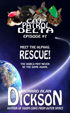 Cover of the book Cat Patrol Delta, Episode #7: Rescue! by Richard Alan Dickson