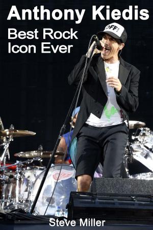 Cover of the book Anthony Kiedis: Best Rock Icon Ever by Paul Buckley