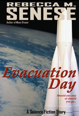 Cover of the book Evacuation Day: A Science Fiction Story by Rebecca M. Senese