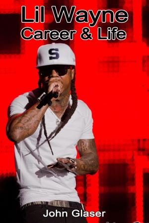 Cover of the book Lil Wayne Career & Life by Ingrid B.