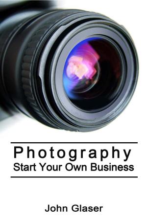 Cover of the book Photography: Start Your Own Business by KVL MANOHAR