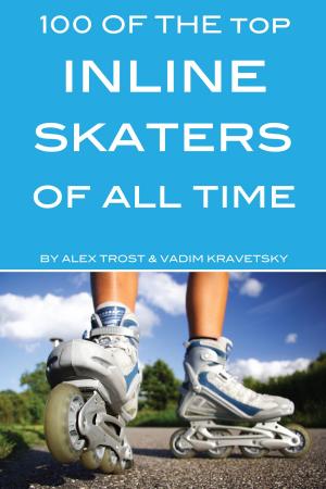 Book cover of 100 of the Top Inline Skaters of All Time