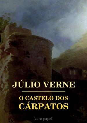 Cover of the book O castelo dos Cárpatos by Alphonse de Lamartine, Zero Papel