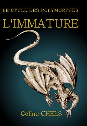 Cover of the book LE CYCLE DES POLYMORPHES - TOME I - L'IMMATURE by Nya Jade