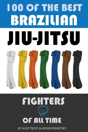 Book cover of 100 of the Best Brazilian Jiu-Jitsu Fighters of All Time