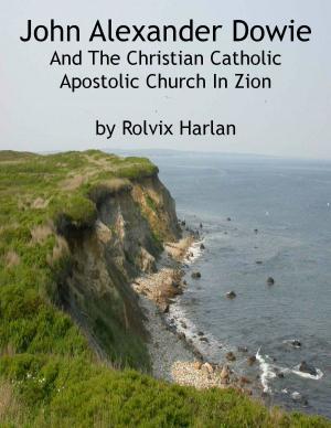 bigCover of the book John Alexander Dowie And The Christian Catholic Apostolic Church In Zion by 