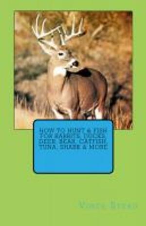 Cover of How to Hunt & Fish for Rabbits, Ducks, Deer, Bear, Catfish, Tuna, Shark & More