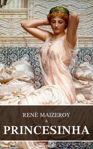 Cover of the book A princesinha by Guy de Maupassant, Eduardo de Barros Lobo (Beldemónio), Zero Papel