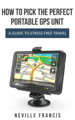 Cover of How To Pick The Perfect Portable GPS Unit