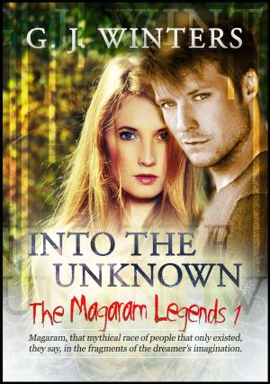Cover of the book The Magaram Legends 1: Into the Unknown by Jeanette O'Hagan