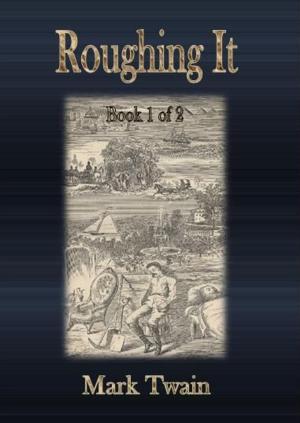 Cover of the book Roughing It: Book 1 of 2 by Josiah Henson