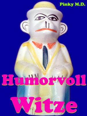 Cover of the book Humorvoll Witze by Pinky M.D.