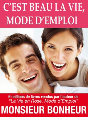 Book cover of C’est Beau La Vie, Mode d’Emploi