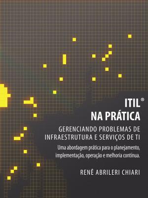 Cover of the book ITIL® na Prática: Gerenciando Problemas de Infraestrutura e Serviços de TI by Asuncion Urbon