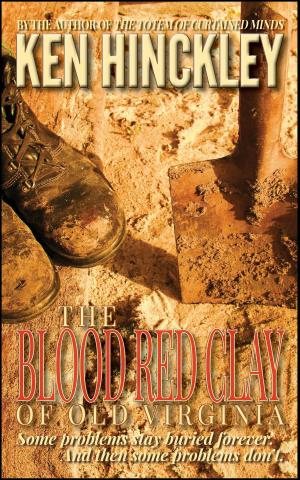 Cover of the book The Blood Red Clay of Old Virginia by Ken Hinckley