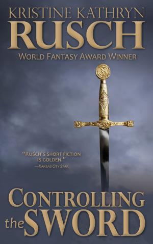 Cover of the book Controlling the Sword by Fiction River, Anthea Sharp, Diana Deverell, Robert Jeschonek, Dayle A. Dermatis, Lisa Silverthorne, Henry Martin, Bonnie Elizabeth, Louisa Swann, T. Thorn Coyle, Leah Cutter, Valerie Brook, Laura Ware, Thea Hutcheson, Stefon Mears, Liz Pierce, Erik Lynd, Kevin J. Anderson