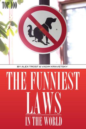 Cover of the book The Funniest Laws in the World Top 100 by alex trostanetskiy
