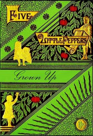 Cover of the book Five Little Peppers Grown Up by E. D. E. N. Southworth, Clare Angell (Illustrator)