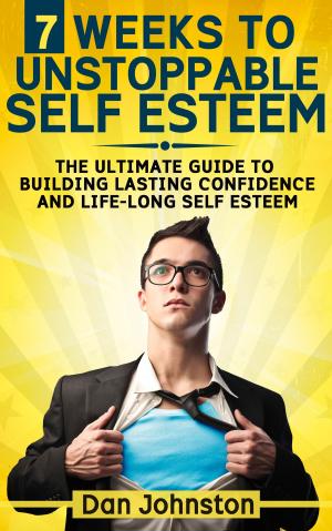 Book cover of 7 Weeks To Unstoppable Self Esteem