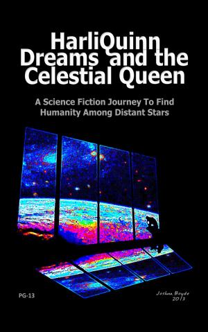 Cover of the book HarliQuinn Dreams and the Celestial Queen by Brent D. Atkinson
