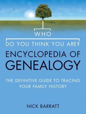Cover of Who Do You Think You Are? Encyclopedia of Genealogy: The definitive reference guide to tracing your family history (Text Only)
