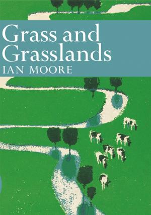 Cover of the book Grass and Grassland (Collins New Naturalist Library, Book 48) by Rupert Colley