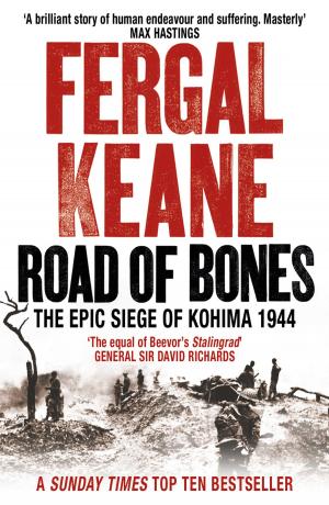 bigCover of the book Road of Bones: The Siege of Kohima 1944 – The Epic Story of the Last Great Stand of Empire by 