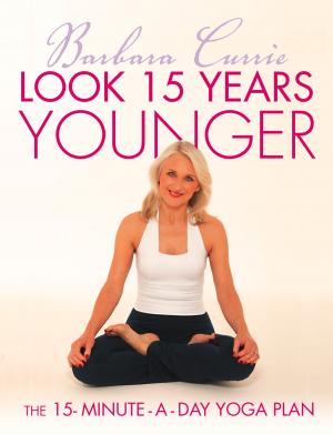 bigCover of the book Look 15 Years Younger: The 15-Minute-a-Day Yoga Plan by 