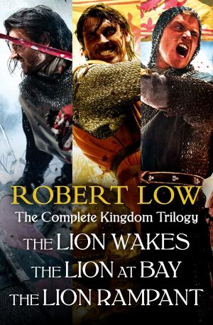 Cover of the book The Complete Kingdom Trilogy: The Lion Wakes, The Lion at Bay, The Lion Rampant by Andrea Bennett