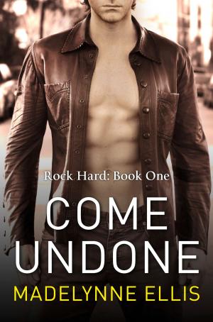 Cover of the book Come Undone (Rock Hard, Book 1) by Julia Williams