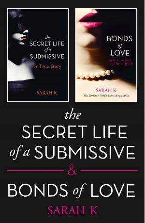 Cover of the book The Secret Life of a Submissive and Bonds of Love: 2-book BDSM Erotica Collection by Hazel McCallion, Robert Brehl