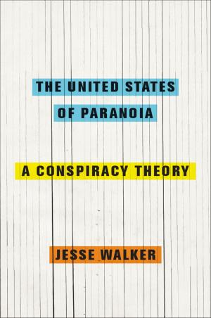 Cover of the book The United States of Paranoia by Carla Kaplan