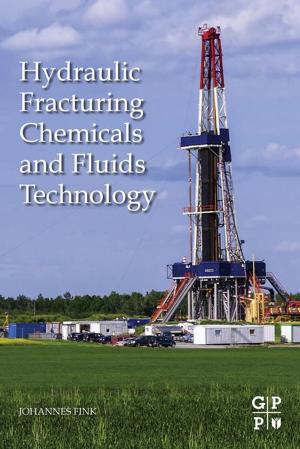 Cover of the book Hydraulic Fracturing Chemicals and Fluids Technology by Juan Baztan, Omer Chouinard, Bethany Jorgensen, Paul Tett, Jean-Paul Vanderlinden, Liette Vasseur