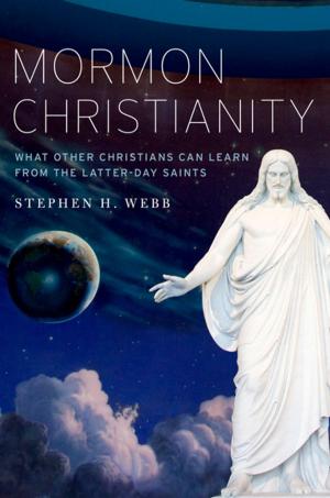 Cover of the book Mormon Christianity: What Other Christians Can Learn From the Latter-day Saints by John C. Avise
