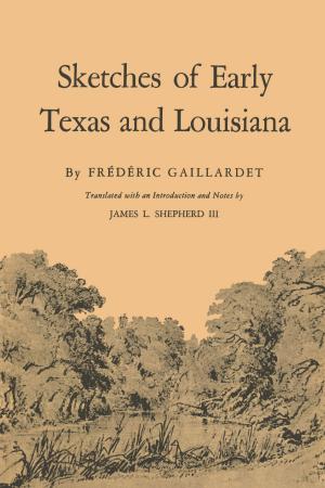 Cover of the book Sketches of Early Texas and Louisiana by Gregor Kalas