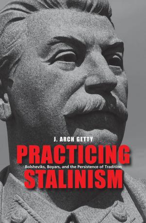 Cover of the book Practicing Stalinism by Dr. Barry L. Zaret, Mr. Genell J. Subak-Sharpe, M.S.