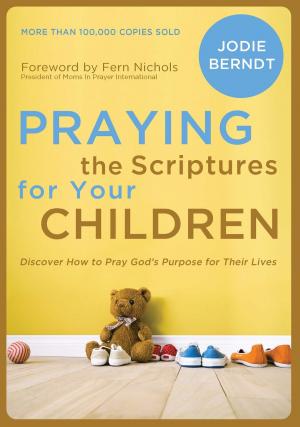 Cover of the book Praying the Scriptures for Your Children by John Townsend