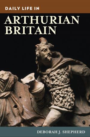 Cover of the book Daily Life in Arthurian Britain by Nicole A. Cooke