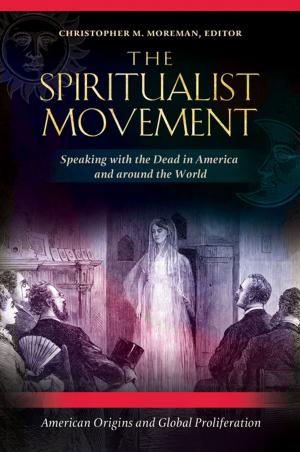 Cover of the book The Spiritualist Movement: Speaking with the Dead in America and around the World [3 volumes] by John Charles Kunich, Richard I. Lester