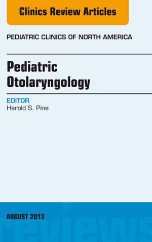 bigCover of the book Pediatric Otolaryngology, An Issue of Pediatric Clinics, E-Book by 