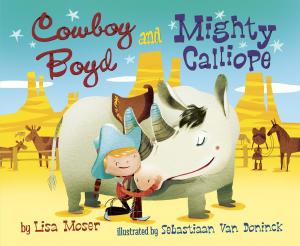 Cover of the book Cowboy Boyd and Mighty Calliope by John Boyne