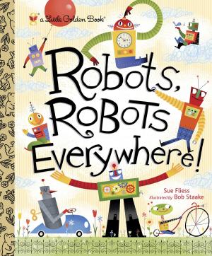 Cover of the book Robots, Robots Everywhere by Carmen Tafolla