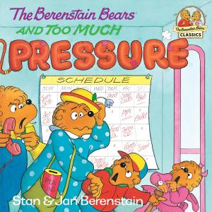 bigCover of the book The Berenstain Bears and Too Much Pressure by 