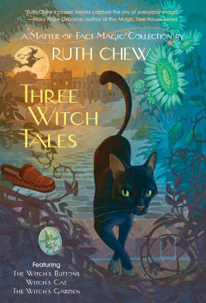 Cover of the book Three Witch Tales: A Matter-of-Fact Magic Collection by Ruth Chew by Harriet Muncaster