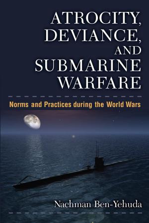 Cover of the book Atrocity, Deviance, and Submarine Warfare by Maren Linett