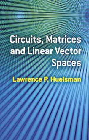 Cover of the book Circuits, Matrices and Linear Vector Spaces by Deane Montgomery, Leo Zippin