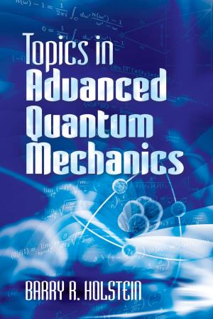 Cover of the book Topics in Advanced Quantum Mechanics by Bruce J. Berne, Robert Pecora